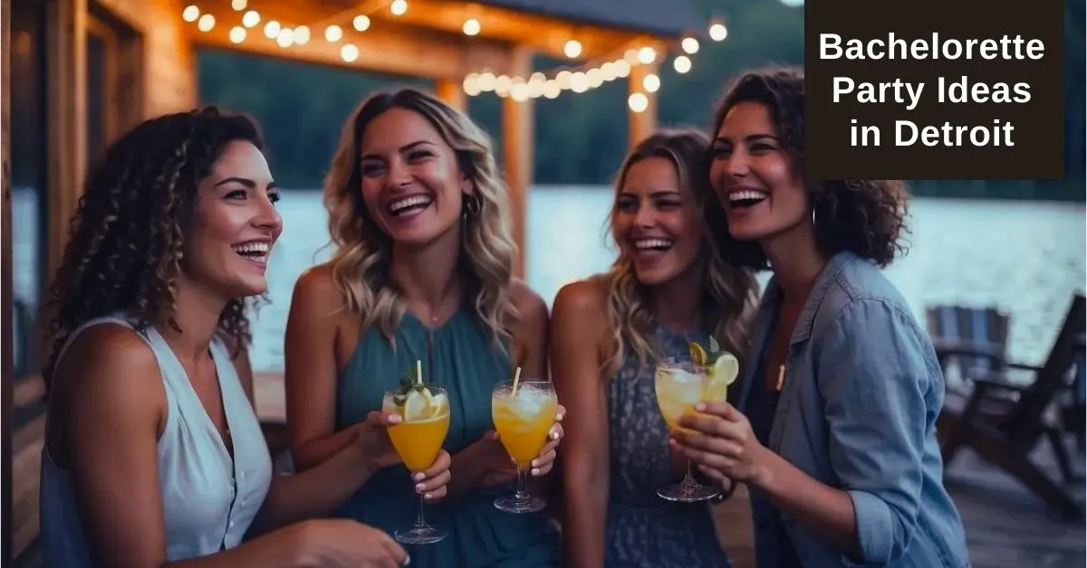 Planning an Unforgettable Bachelorette Party Ideas in Metro Detroit Michigan