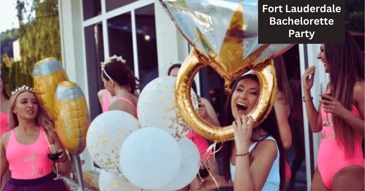 Fort Lauderdale Bachelorette Party: Your Ultimate Guide to a Sun-Kissed Celebration