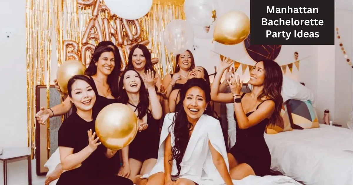 Manhattan Bachelorette Party Ideas: A Fun-Filled Weekend